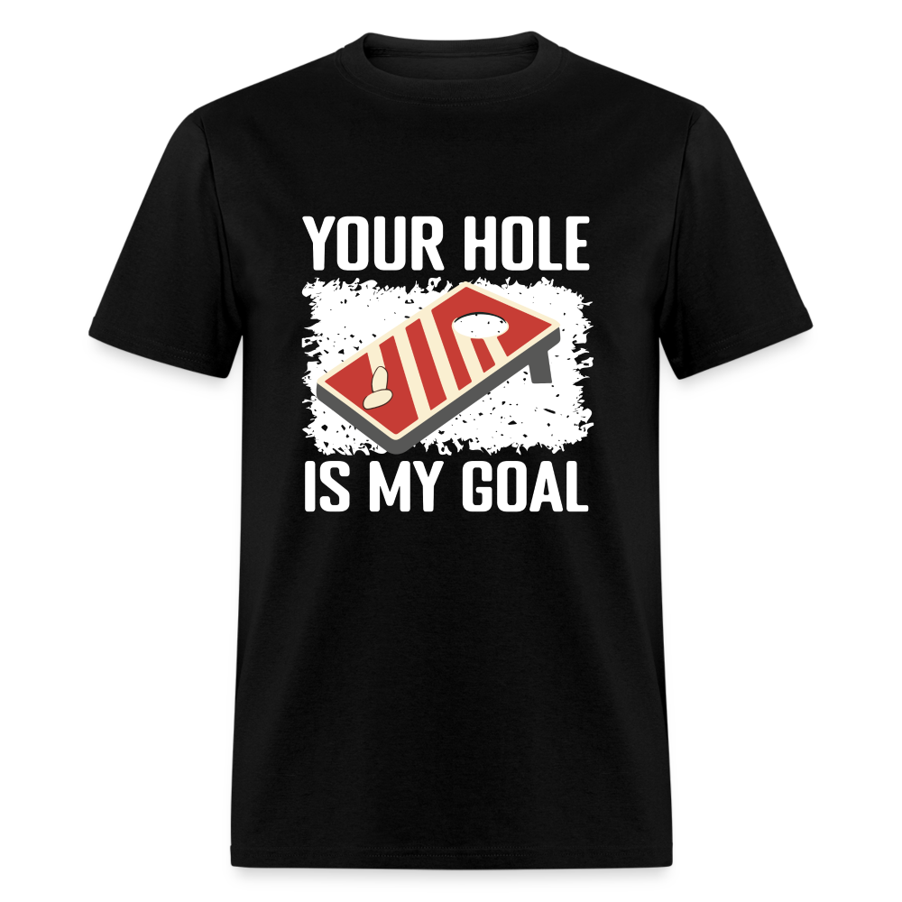 Your Hole Is My Goal (Cornhole) T-Shirt - Color: black