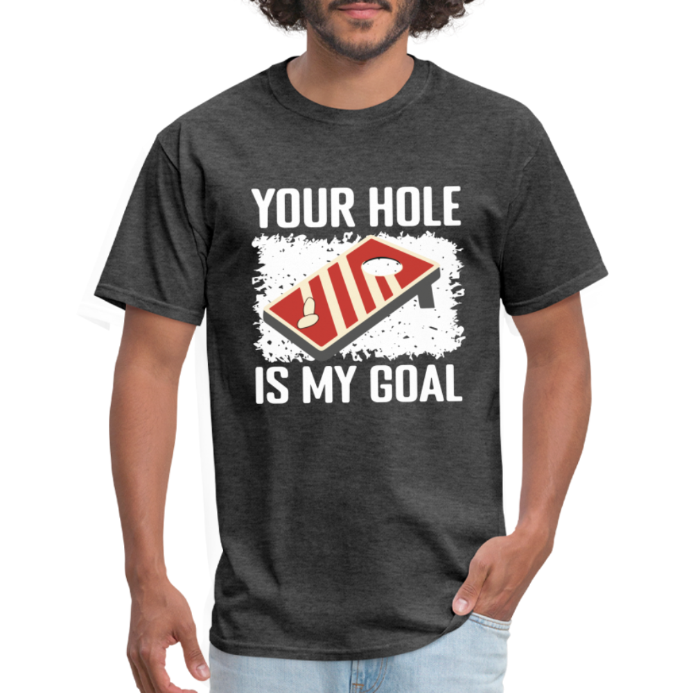 Your Hole Is My Goal (Cornhole) T-Shirt - Color: heather black