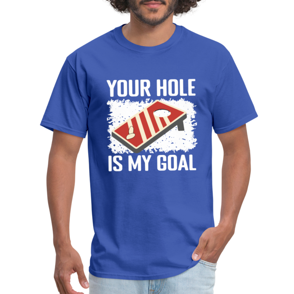 Your Hole Is My Goal (Cornhole) T-Shirt - Color: royal blue