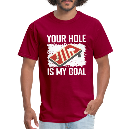 Your Hole Is My Goal (Cornhole) T-Shirt - Color: dark red