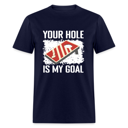 Your Hole Is My Goal (Cornhole) T-Shirt - Color: navy