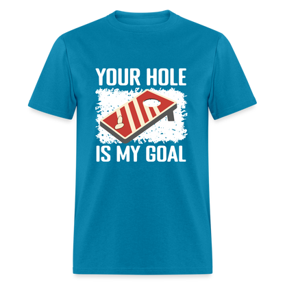 Your Hole Is My Goal (Cornhole) T-Shirt - Color: turquoise