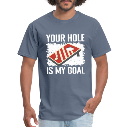 Your Hole Is My Goal (Cornhole) T-Shirt - Color: denim