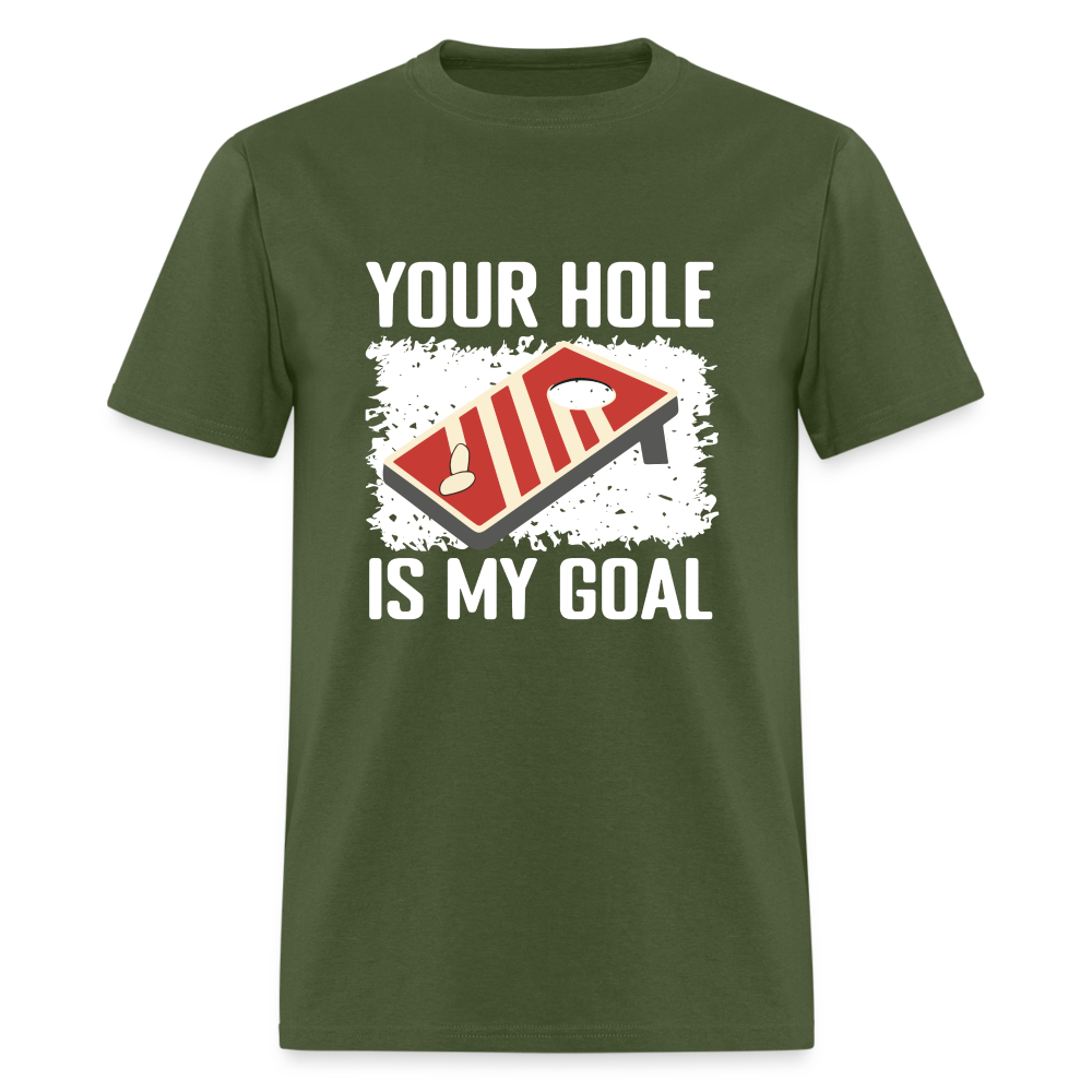 Your Hole Is My Goal (Cornhole) T-Shirt - Color: military green