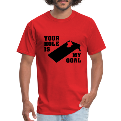 Your Hole Is My Goal T-Shirt (Cornhole) - Color: red