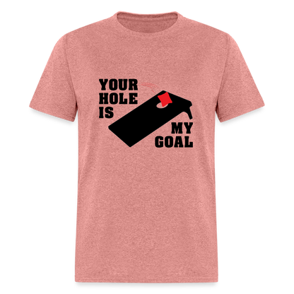 Your Hole Is My Goal T-Shirt (Cornhole) - Color: heather mauve