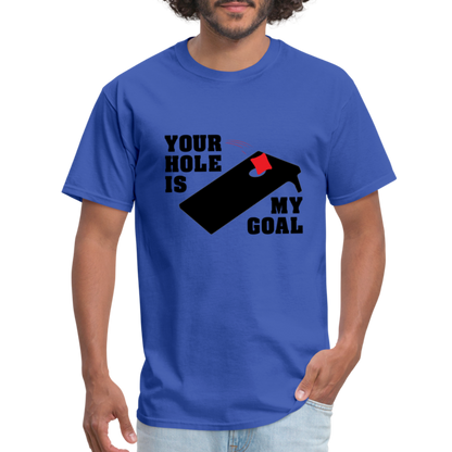 Your Hole Is My Goal T-Shirt (Cornhole) - Color: royal blue