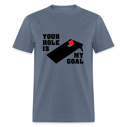 Your Hole Is My Goal T-Shirt (Cornhole) - Color: denim