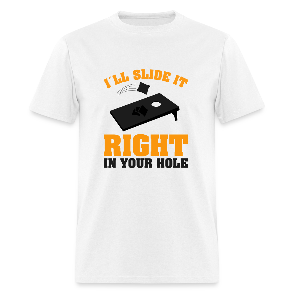 I'll Slide It Right In Your Hole T-Shirt (Cornhole) - Color: white