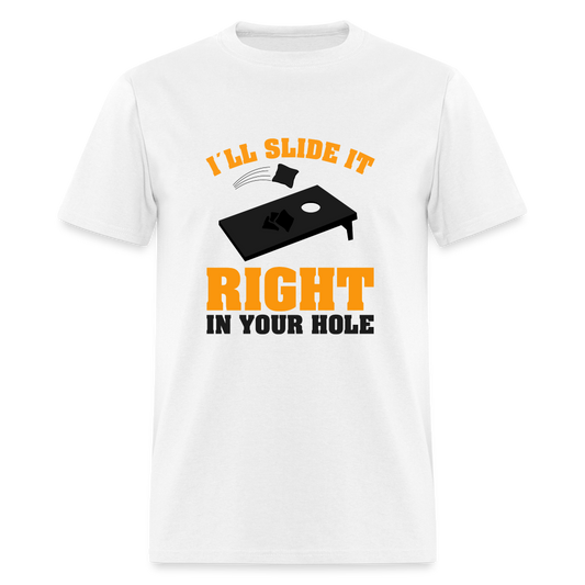 I'll Slide It Right In Your Hole T-Shirt (Cornhole) - Color: white