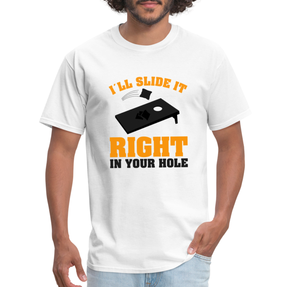 I'll Slide It Right In Your Hole T-Shirt (Cornhole) - Color: white