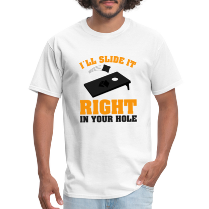 I'll Slide It Right In Your Hole T-Shirt (Cornhole) - Color: white