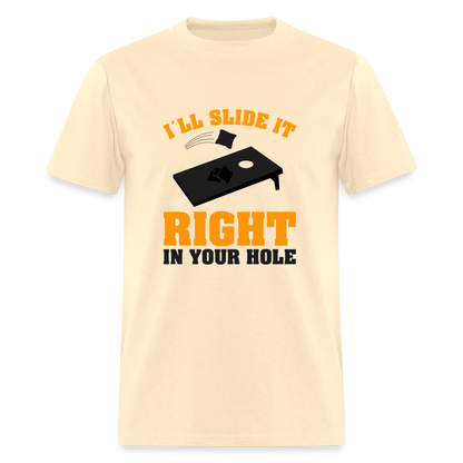 I'll Slide It Right In Your Hole T-Shirt (Cornhole) - Color: natural