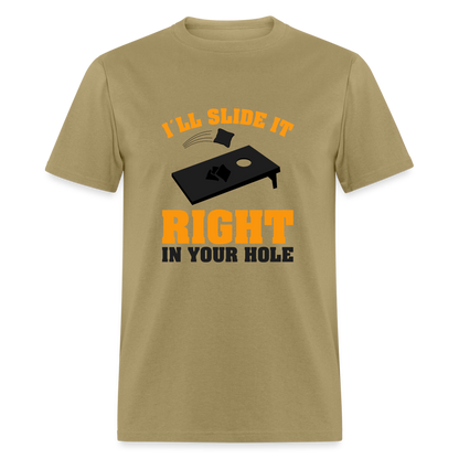 I'll Slide It Right In Your Hole T-Shirt (Cornhole) - Color: khaki