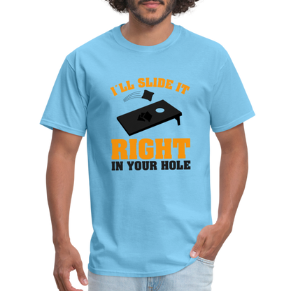 I'll Slide It Right In Your Hole T-Shirt (Cornhole) - Color: aquatic blue