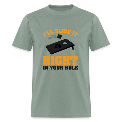 I'll Slide It Right In Your Hole T-Shirt (Cornhole) - Color: sage