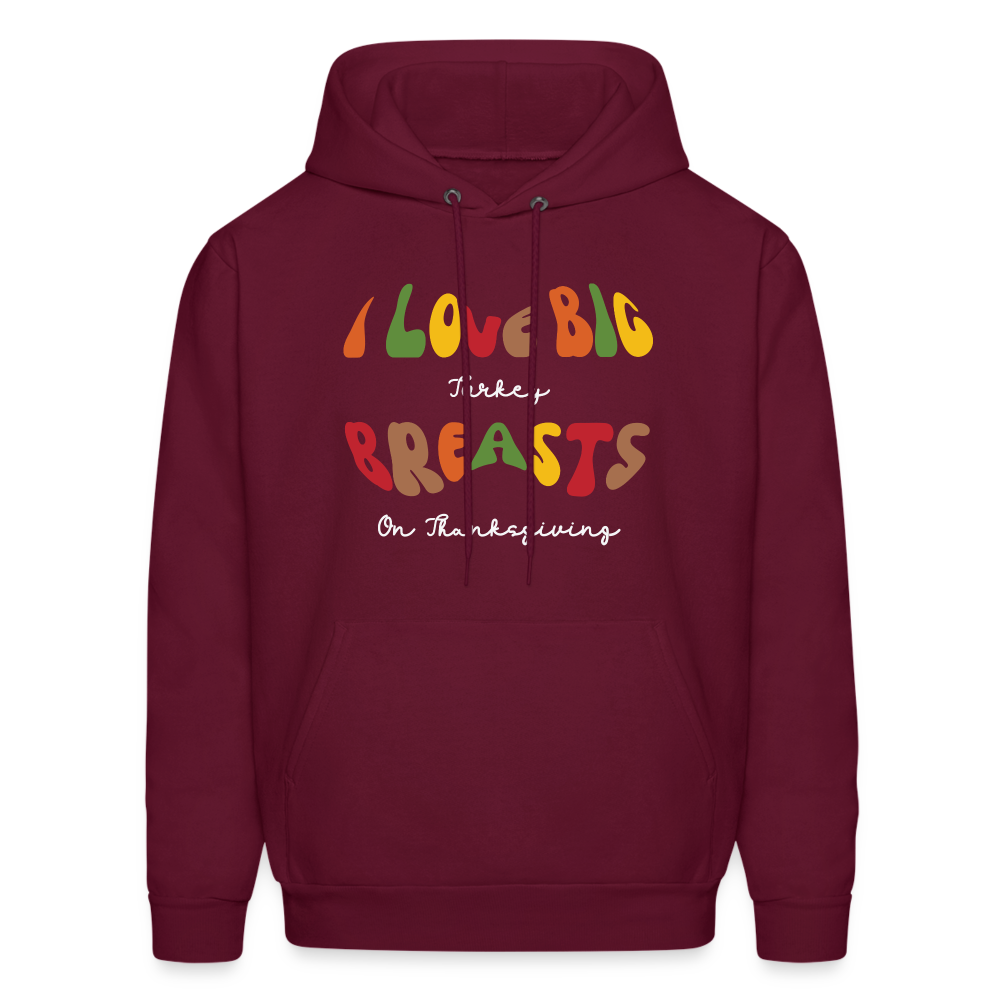 I Love Big Turkey Breasts on Thanksgiving Hoodie - Color: burgundy