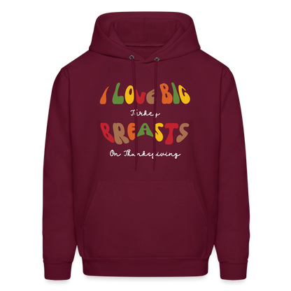 I Love Big Turkey Breasts on Thanksgiving Hoodie - Color: burgundy