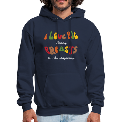 I Love Big Turkey Breasts on Thanksgiving Hoodie - Color: navy