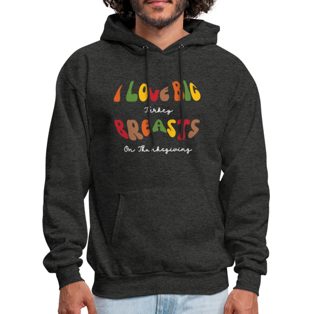 I Love Big Turkey Breasts on Thanksgiving Hoodie - Color: charcoal grey