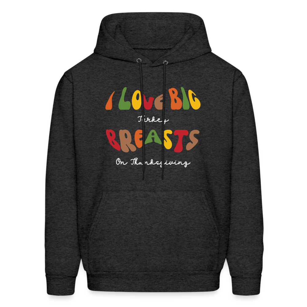 I Love Big Turkey Breasts on Thanksgiving Hoodie - Color: charcoal grey