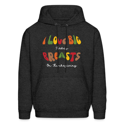 I Love Big Turkey Breasts on Thanksgiving Hoodie - Color: charcoal grey