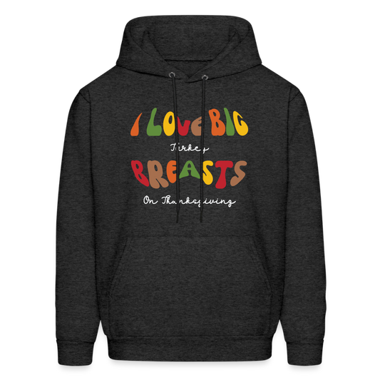 I Love Big Turkey Breasts on Thanksgiving Hoodie - Color: charcoal grey