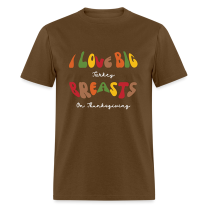 I Love Big Turkey Breasts on Thanksgiving T-Shirt - Color: black