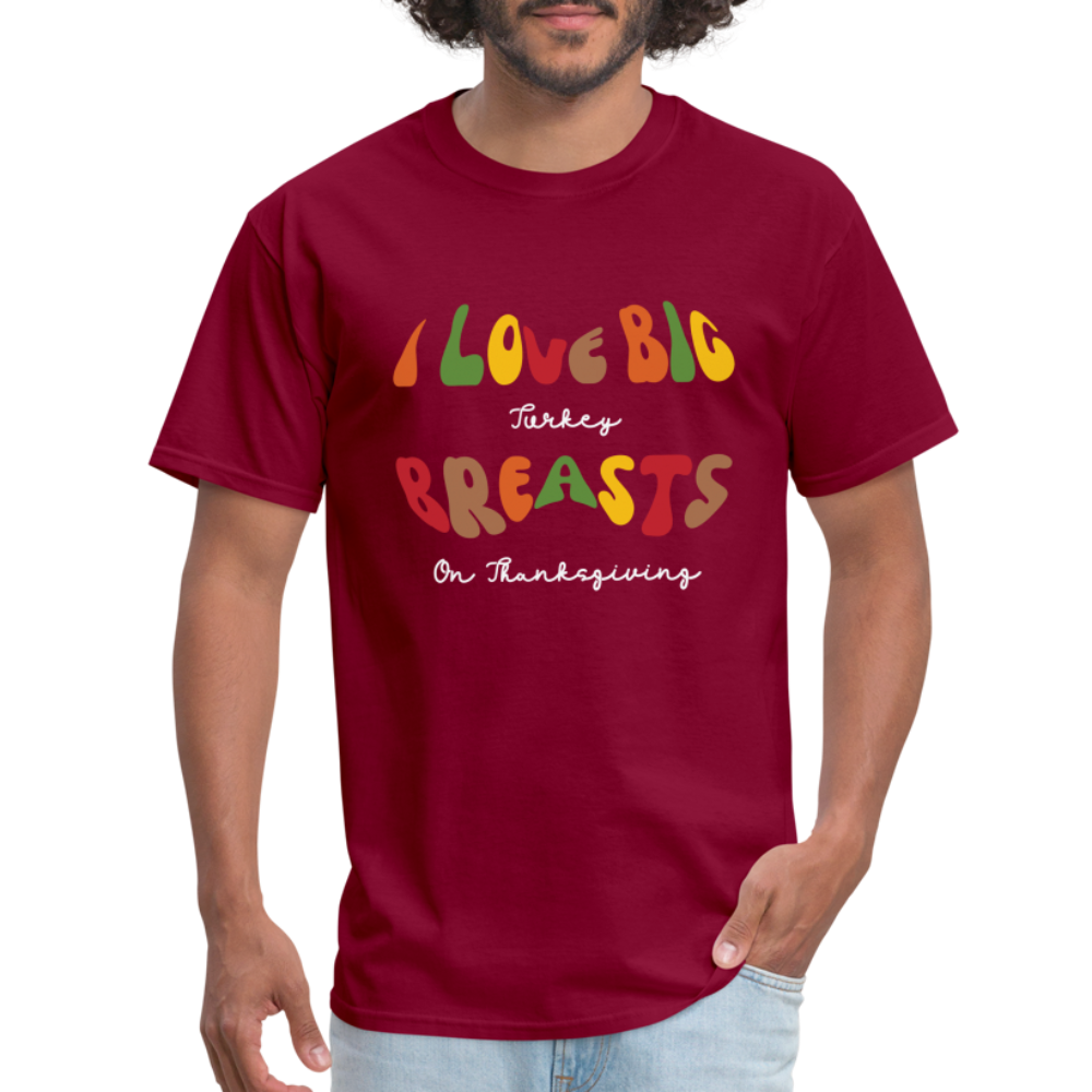 I Love Big Turkey Breasts on Thanksgiving T-Shirt - Color: burgundy