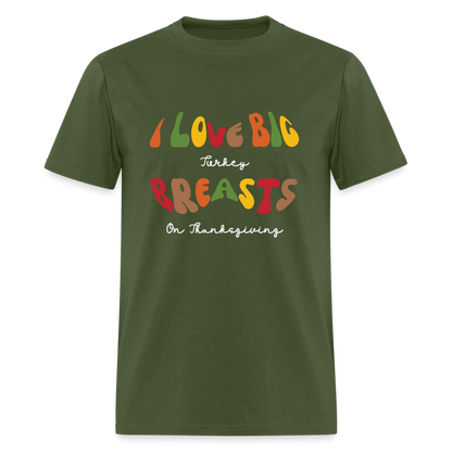 I Love Big Turkey Breasts on Thanksgiving T-Shirt - Color: black