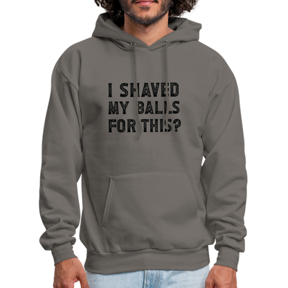 I Shaved My Balls For This Hoodie (Offensive, Adult Humor) - asphalt gray