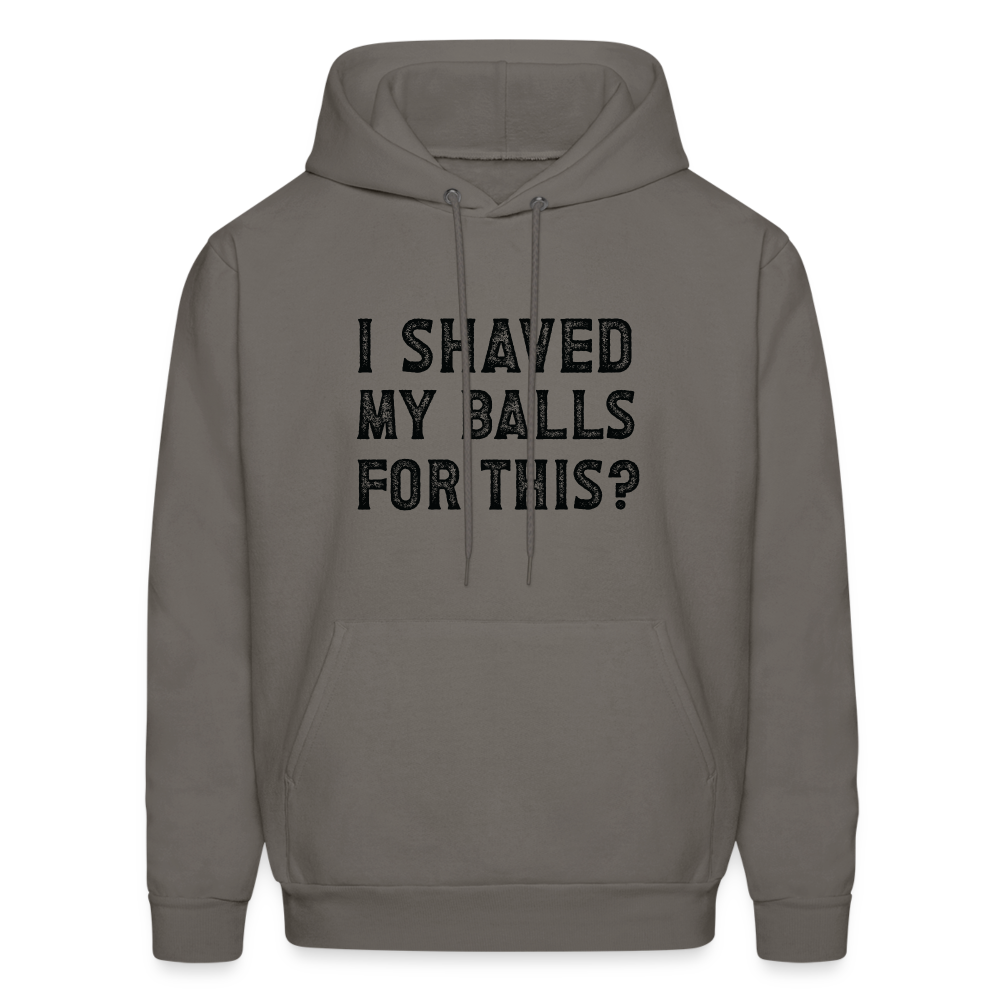 I Shaved My Balls For This Hoodie (Offensive, Adult Humor) - asphalt gray