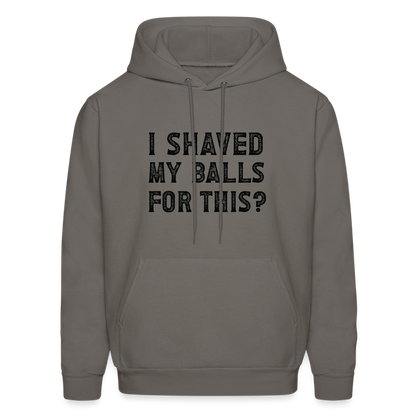 I Shaved My Balls For This Hoodie (Offensive, Adult Humor) - asphalt gray