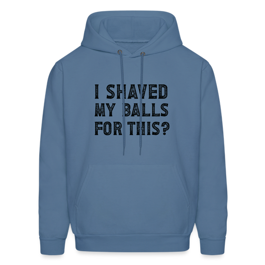 I Shaved My Balls For This Hoodie (Offensive, Adult Humor) - Color: denim blue