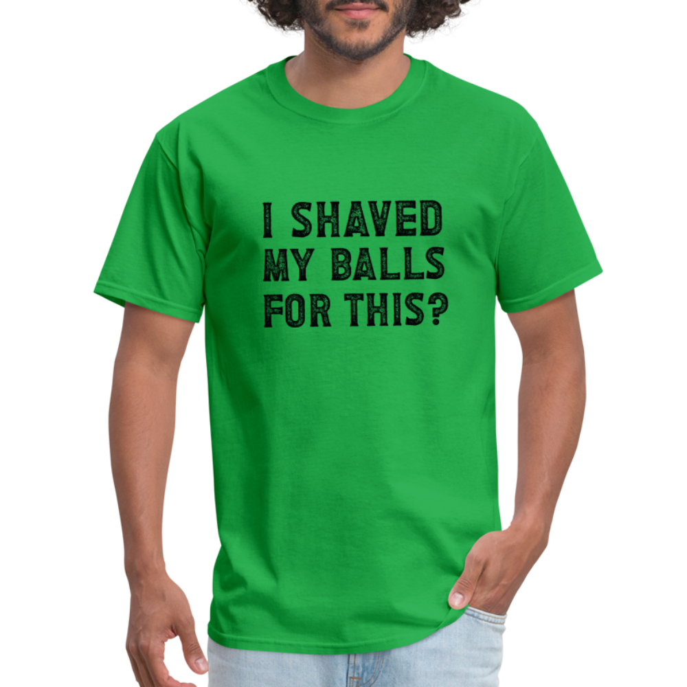 I Shaved My Balls For This T-Shirt (Offensive, Adult Humor) - bright green