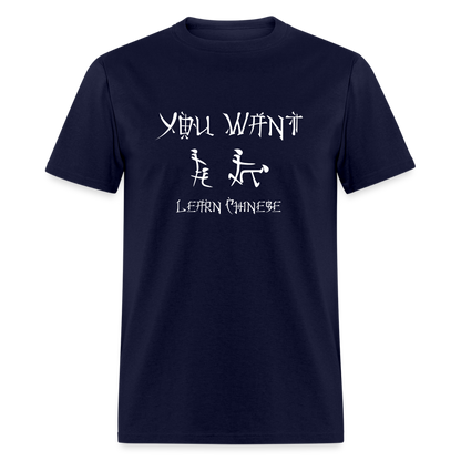 You Want Learn Chinese T-Shirt (Adult Humor Tee) - navy