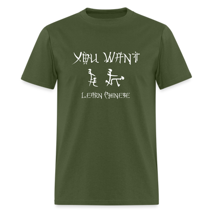 You Want Learn Chinese T-Shirt (Adult Humor Tee) - military green