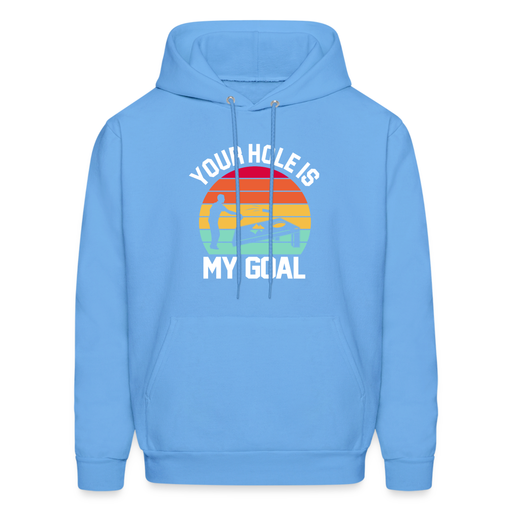 Your Hole is my Goal (Cornhole) Hoodie - Color: carolina blue