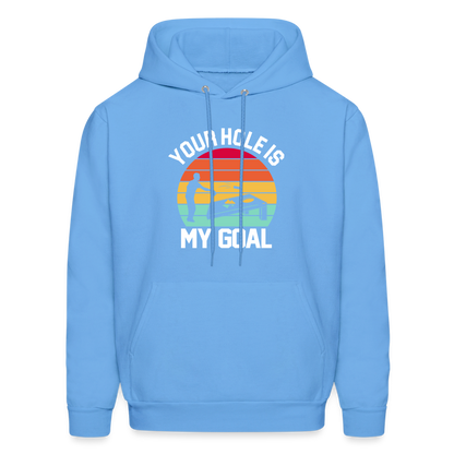 Your Hole is my Goal (Cornhole) Hoodie - Color: carolina blue