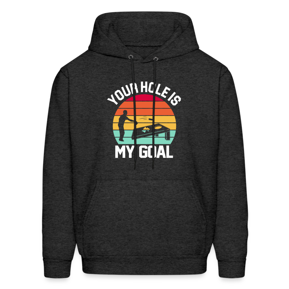 Your Hole is my Goal (Cornhole) Hoodie - Color: charcoal grey