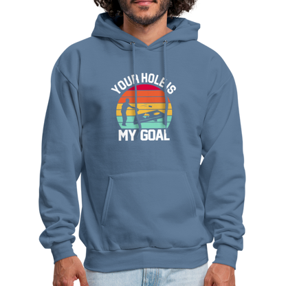 Your Hole is my Goal (Cornhole) Hoodie - Color: denim blue