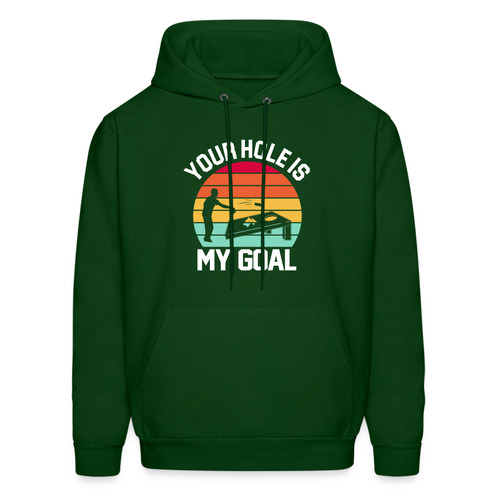 Your Hole is my Goal (Cornhole) Hoodie - Color: forest green