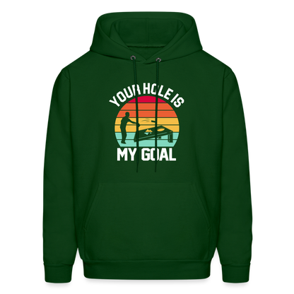 Your Hole is my Goal (Cornhole) Hoodie - Color: forest green