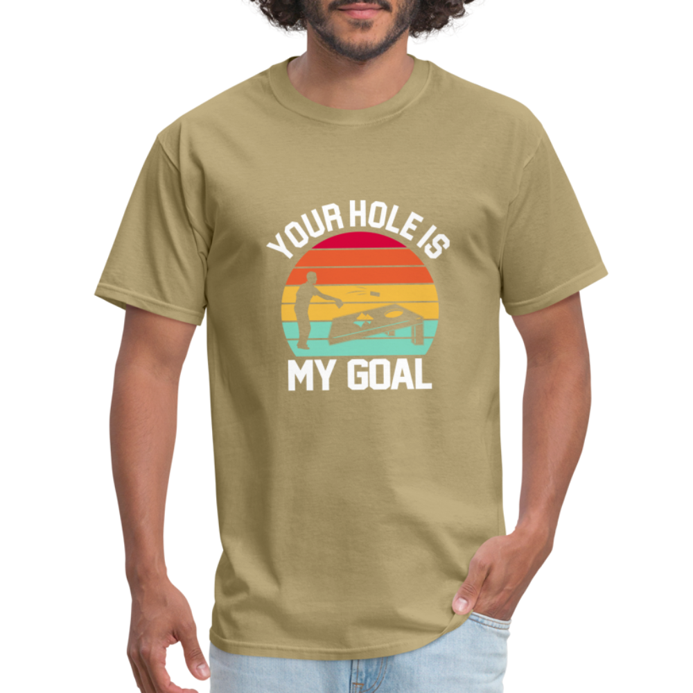 Your Hole is my Goal (Cornhole) T-Shirt - Color: khaki