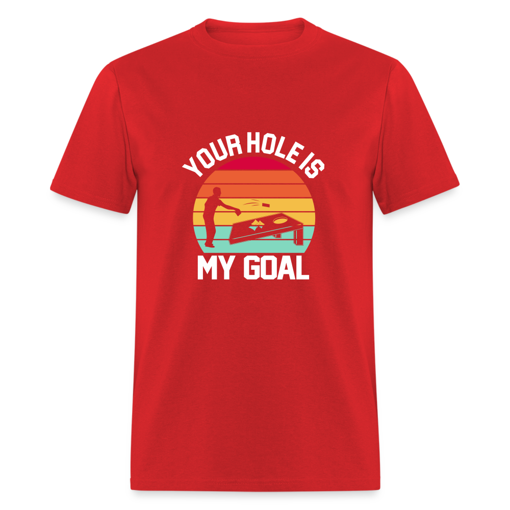 Your Hole is my Goal (Cornhole) T-Shirt - Color: red