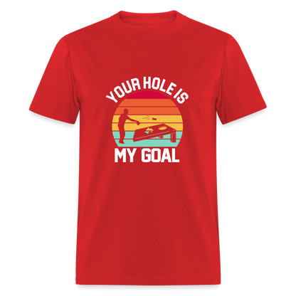 Your Hole is my Goal (Cornhole) T-Shirt - Color: red