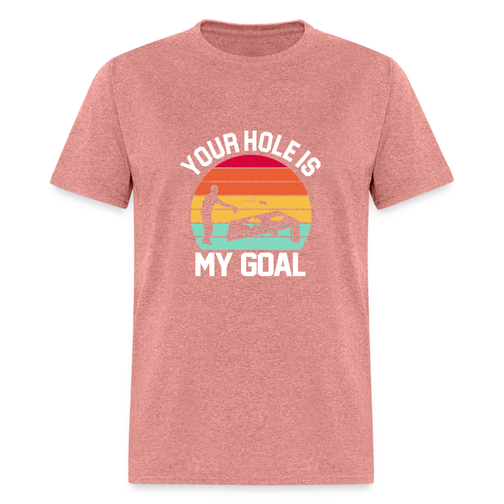 Your Hole is my Goal (Cornhole) T-Shirt - Color: heather mauve