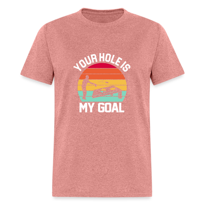 Your Hole is my Goal (Cornhole) T-Shirt - Color: heather mauve