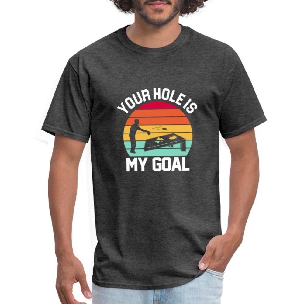 Your Hole is my Goal (Cornhole) T-Shirt - Color: heather black