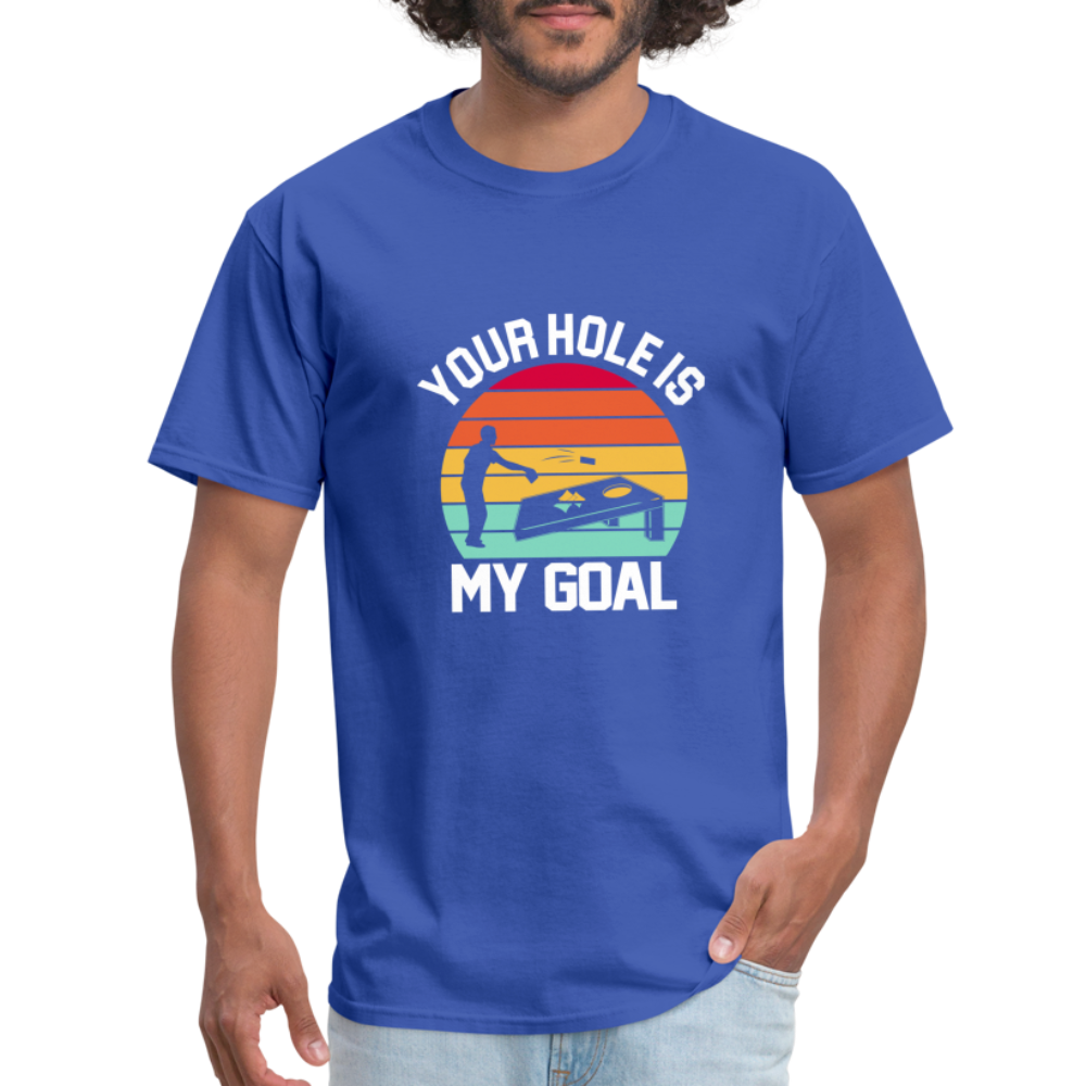 Your Hole is my Goal (Cornhole) T-Shirt - Color: royal blue